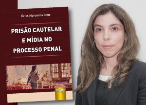 Professora da ITE lan�a o livro 'Pris�o Cautelar e M�dia no Processo Penal'