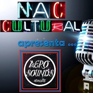 Nesta quarta tem Nac Cultural com Aerosound's