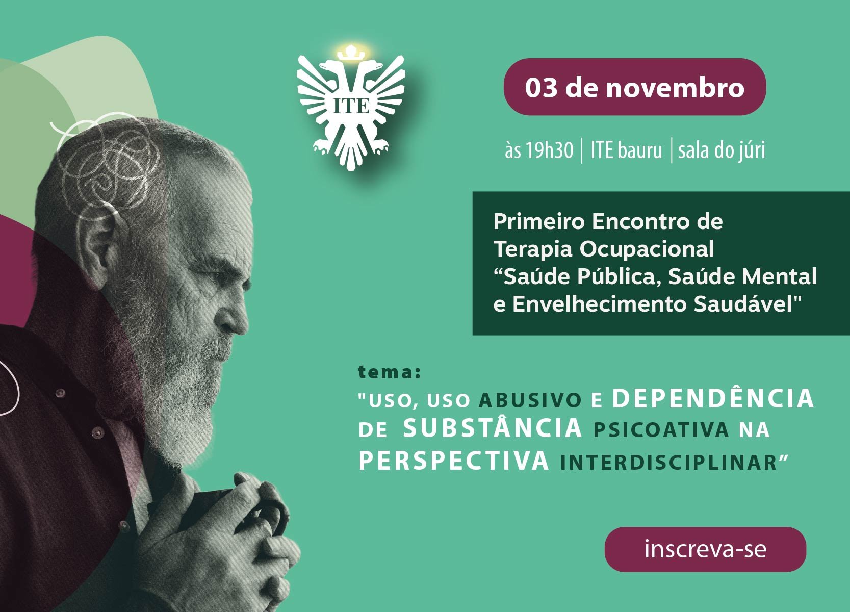 Primeiro Encontro de Terapia Ocupacional Sade Pblica, Sade Mental e Envelhecimento Saudvel, com o tema: USO, USO ABUSIVO E DEPENDNCIA DE  SUBSTNCIA PSICOATIVA NAPERSPECTIVA INTERDISCIPLINAR.